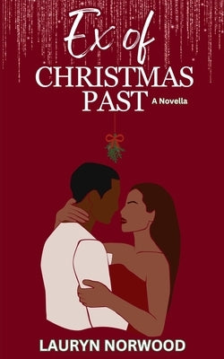 Ex of Christmas Past: A Novella by Norwood, Lauryn