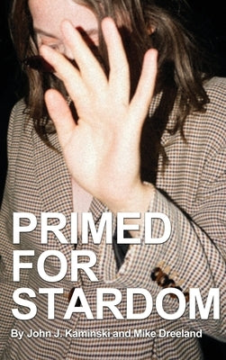 Primed for Stardom by Kaminski, John J.