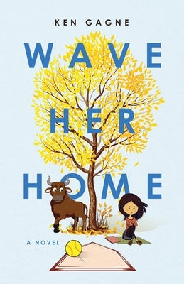 Wave Her Home by Gagne, Ken