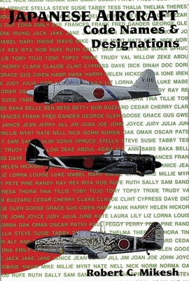 Japanese Aircraft Code Names & Designations by Mikesh, Robert C.