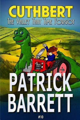 The Valley That Time Forgot (Cuthbert Book 10) by Barrett, Patrick