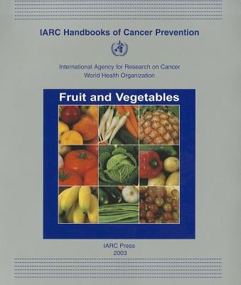 Fruit and Vegetables by The International Agency for Research on