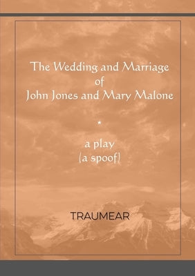 The Wedding and Marriage of John Jones and Mary Malone by Traumear