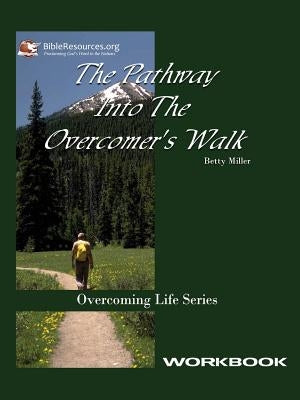 Pathway Into the Overcomer's Walk Workbook by Miller, Betty