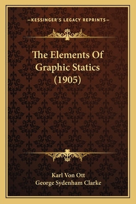The Elements of Graphic Statics (1905) by Von Ott, Karl