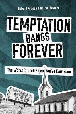 Temptation Bangs Forever: The Worst Church Signs You've Ever Seen by Bezaire, Joel