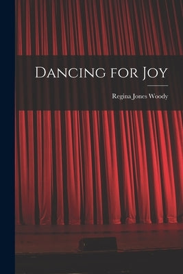 Dancing for Joy by Woody, Regina Jones