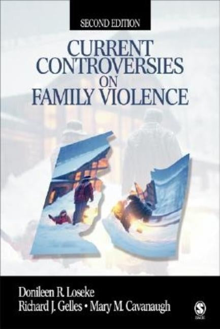 Current Controversies on Family Violence (Second Edition) by Loseke, Donileen R.