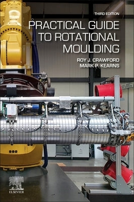 Practical Guide to Rotational Moulding by Crawford, Roy J.