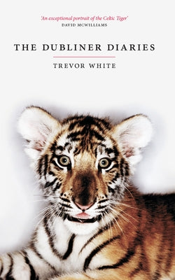 The Dubliner Diaries by White, Trevor