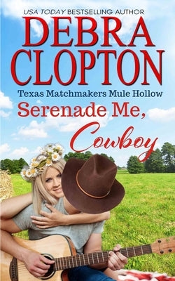 Serenade Me, Cowboy by Clopton, Debra