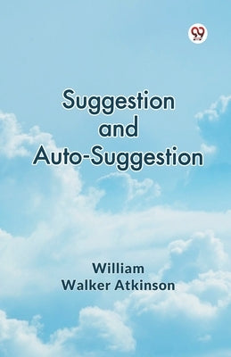 Suggestion and Auto-Suggestion by Atkinson, William Walker