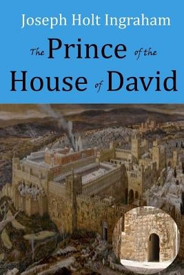 The Prince of the House of David by Ingraham, J. H.