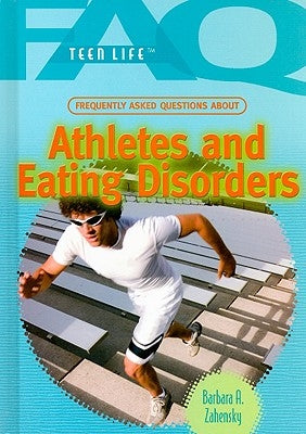 Frequently Asked Questions about Athletes and Eating Disorders by Zahensky, Barbara