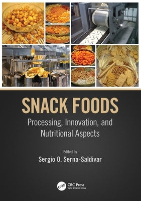 Snack Foods: Processing, Innovation, and Nutritional Aspects by Serna-Saldivar, Sergio O.