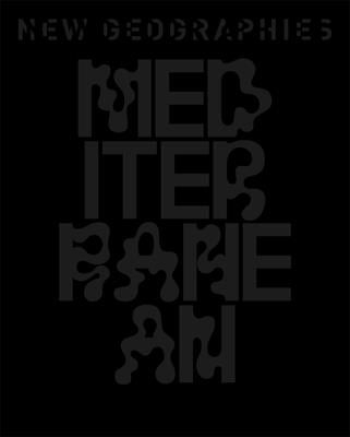 New Geographies, 5: The Mediterranean by Petrov, Antonio