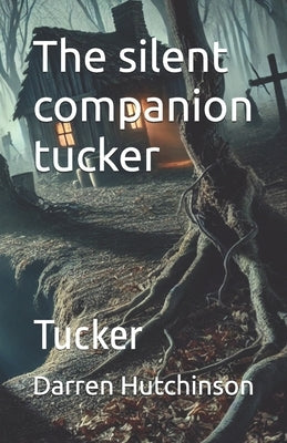 The silent companion tucker: Tucker by Hutchinson, Darren