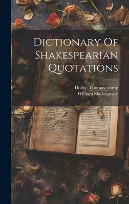 Dictionary Of Shakespearian Quotations by Shakespeare, William