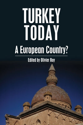 Turkey Today: A European Country? by Roy, Olivier