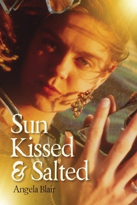 Sun Kissed & Salted by Blair, Angela