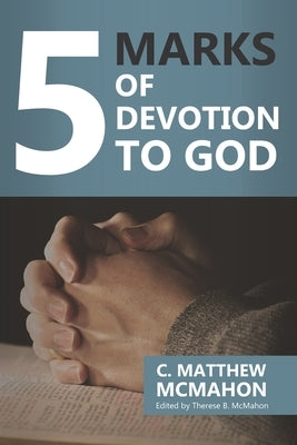 5 Marks of Devotion to God by McMahon, Therese B.