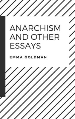 Anarchism and Other Essays by Goldman, Emma