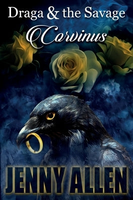 Draga & the Savage: Corvinus by Allen, Jenny