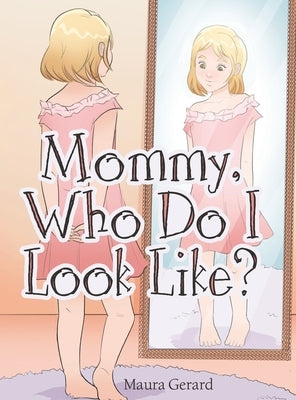 Mommy, Who Do I Look Like? by Gerard, Maura