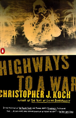 Highways to a War by Koch, Christopher J.