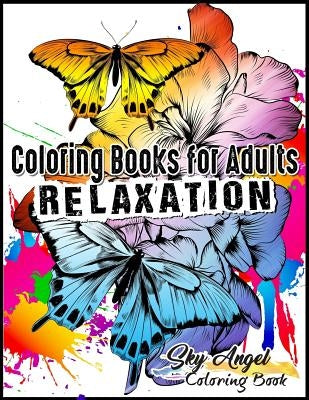 Coloring Books for Adults Relaxation: Butterflies and Flowers Designs: Butterfly Garden Coloring Book Patterns For Relaxation, Fun, and Stress Relief by Coloring Book, Sky Angel