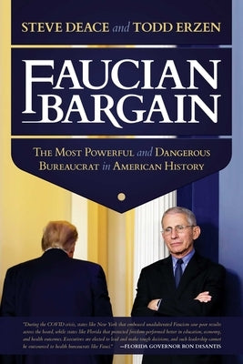 Faucian Bargain: The Most Powerful and Dangerous Bureaucrat in American History by Deace, Steve