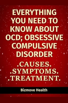 Everything you need to know about OCD - Obsessive Compulsive Disorder: Causes, Symptoms, Treatment by Health, Bizmove