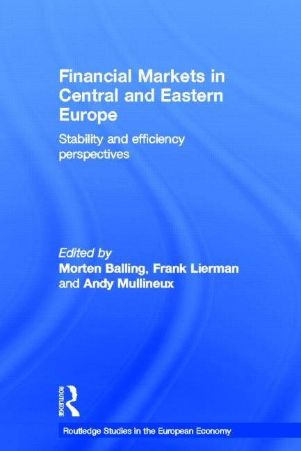 Financial Markets in Central and Eastern Europe: Stability and Efficiency by Balling, Morten