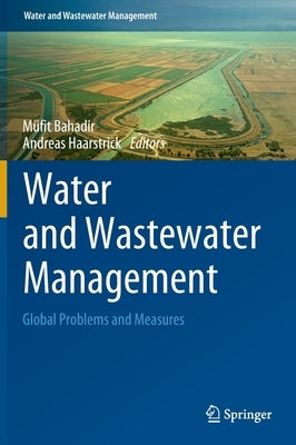 Water and Wastewater Management: Global Problems and Measures by Bahadir, Müfit