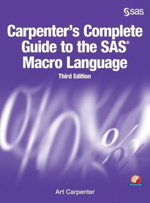 Carpenter's Complete Guide to the SAS Macro Language, Third Edition by Carpenter, Art