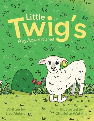 Little Twig's Big Adventures by Alekna, Lisa