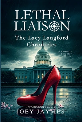 Lethal Liaison a Romantic Suspense Thriller: The Lacy Langford Chronicles Infatuation's Costs by Works LLC, Pivotal Creative