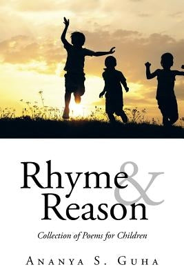 Rhyme and Reason: Collection of Poems for Children by Guha, Ananya S.