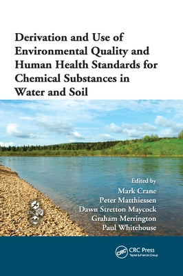 Derivation and Use of Environmental Quality and Human Health Standards for Chemical Substances in Water and Soil by Crane, Mark