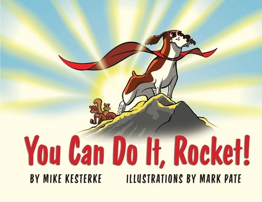You Can Do It, Rocket!: Persistence Pays Off by Kesterke, Mike