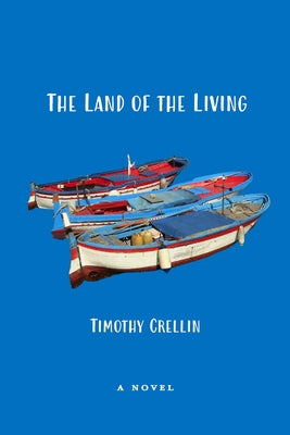 The Land of the Living by Crellin, Timothy