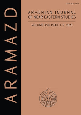 Aramazd: Armenian Journal of Near Eastern Archaeology: Volume XVII Issue 1-2 2023 by Kosyan, Aram