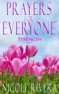 Prayers For Everyone: Strength (Book 1) by Rivera, Nicole