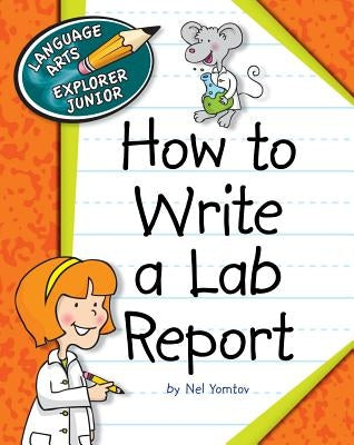How to Write a Lab Report by Yomtov, Nel