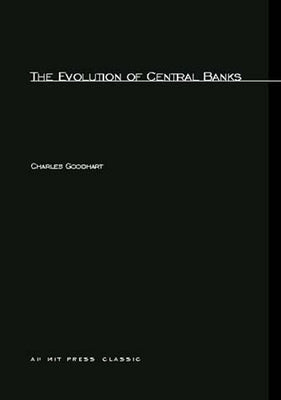 The Evolution of Central Banks by Goodhart, Charles