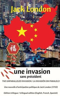 The unparalleled invasion / Une invasion sans précédent / La invasión sin paralelo. Première édition trilingue / First trilingual edition (English, Fr by London, Jack
