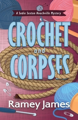 Crochet and Corpses by James, Ramey