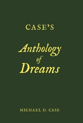 Case's Anthology of Dreams by Case, Michael D.