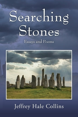 Searching Stones: Essays and Poems by Collins, Jeffrey Hale