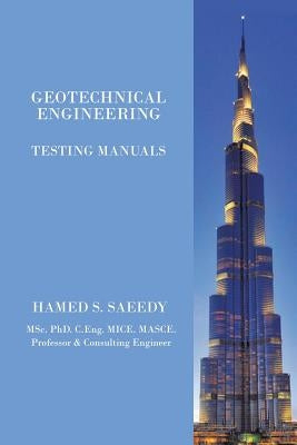 Geotechnical Engineering: Testing Manuals by Saeedy, Hamed S.